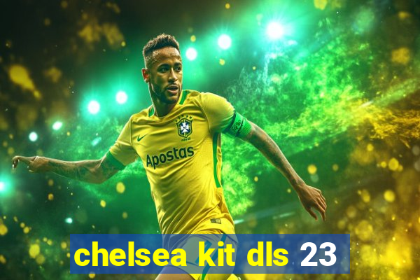 chelsea kit dls 23